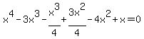x%5E4-3x%5E3+-x%5E3%2F4%2B3x%5E2%2F4-4x%5E2%2Bx=0