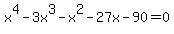 x%5E4-3x%5E3-x%5E2-27x-90=0