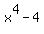 x%5E4-4
