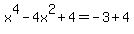x%5E4-4x%5E2%2B4=-3%2B4