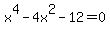 x%5E4-4x%5E2-12=0
