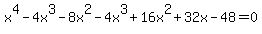 x%5E4-4x%5E3-8x%5E2-4x%5E3%2B16x%5E2%2B32x-48=0