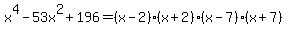 x%5E4-53x%5E2%2B196=+%28x-2%29%28x%2B2%29%28x-7%29%28x%2B7%29