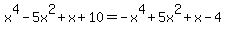 x%5E4-5x%5E2%2Bx%2B10=-x%5E4%2B5x%5E2%2Bx-4