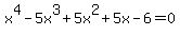 x%5E4-5x%5E3%2B5x%5E2%2B5x-6=0