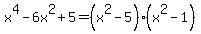 x%5E4-6x%5E2%2B5=%28x%5E2-5%29%28x%5E2-1%29