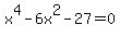 x%5E4-6x%5E2-27=0
