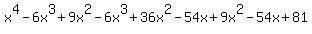 \"x%5E4-6x%5E3%2B9x%5E2-6x%5E3%2B36x%5E2-54x%2B9x%5E2-54x%2B81\"