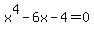 x%5E4-6x-4=0
