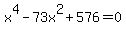 x%5E4-73x%5E2%2B576=0