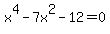 x%5E4-7x%5E2-12=0