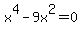 x%5E4-9x%5E2=0