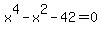 x%5E4-x%5E2-42+=+0