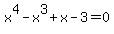 x%5E4-x%5E3%2Bx-3=0