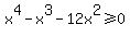 x%5E4-x%5E3-12x%5E2%3E=0