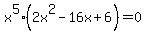 x%5E5%282x%5E2-16x%2B6%29=0
