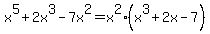 x%5E5%2B2x%5E3-7x%5E2=x%5E2%28x%5E3%2B2x-7%29