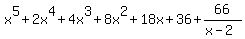 x%5E5%2B2x%5E4%2B4x%5E3%2B8x%5E2%2B18x%2B36%2B66%2F%28x-2%29