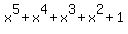 x%5E5%2Bx%5E4%2Bx%5E3%2Bx%5E2%2B1