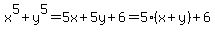 x%5E5%2By%5E5=5x%2B5y%2B6=5%28x%2By%29%2B6