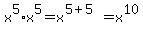 x%5E5+%2Ax%5E5+=+x%5E%285%2B5%29+=+x%5E10