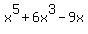 x%5E5+%2B+6x%5E3+-+9x
