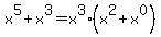 x%5E5+%2B+x%5E3++=x%5E3%28x%5E2+%2B+x%5E0%29