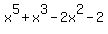 x%5E5+%2B+x%5E3+-+2x%5E2+-+2