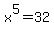 x%5E5+=+32