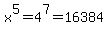 x%5E5+=+4%5E7+=+16384