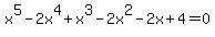 x%5E5-2x%5E4%2Bx%5E3-+2x%5E2+-+2x+%2B+4+=+0