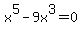 x%5E5-9x%5E3+=+0+