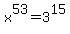 x%5E53=3%5E15