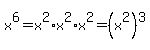 x%5E6=x%5E2%2Ax%5E2%2Ax%5E2=%28x%5E2%29%5E3
