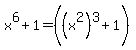 x%5E6+%2B+1+=+%28%28x%5E2%29%5E3+%2B+1%29