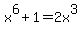 x%5E6+%2B+1+=+2x%5E3