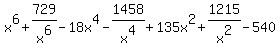 x%5E6+%2B+729%2Fx%5E6+-+18+x%5E4+-+1458%2Fx%5E4+%2B+135+x%5E2+%2B+1215%2Fx%5E2+-+540