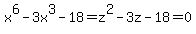 x%5E6-3x%5E3-18=z%5E2-3z-18=0