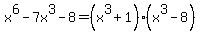 x%5E6-7x%5E3-8=%28x%5E3%2B1%29%28x%5E3-8%29