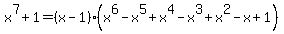 x%5E7%2B1+=+%28x-1%29%28x%5E6-x%5E5%2Bx%5E4-x%5E3%2Bx%5E2-x%2B1%29