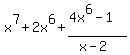 x%5E7%2B2x%5E6%2B+%284x%5E6-1%29%2F%28x+-+2%29