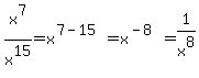 x%5E7%2Fx%5E15=x%5E%287-15%29=x%5E%28-8%29=1%2Fx%5E8