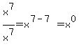 x%5E7%2Fx%5E7=x%5E%287-7%29=x%5E0