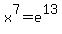 x%5E7+=+e%5E13