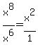 x%5E8%2Fx%5E6=x%5E2%2F1
