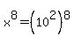 x%5E8=%2810%5E2%29%5E8
