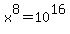x%5E8=10%5E16