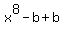 x%5E8+-+b+%2B+b
