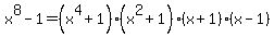 x%5E8-1=%28x%5E4%2B1%29%28x%5E2%2B1%29%28x%2B1%29%28x-1%29