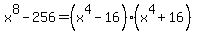 x%5E8-256+=%28x%5E4-16%29%28x%5E4%2B16%29